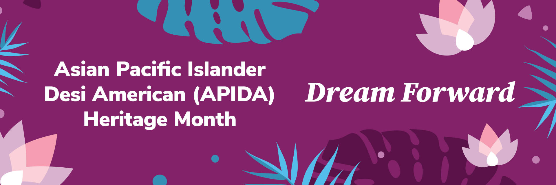 Asian Pacific Islander Desi American Heritage Month graphic with purple background with palm leaves and lotus flowers.